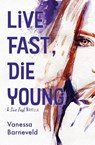 Live Fast, Die Young - Vanessa Barneveld - 9780646964492
