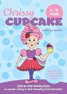 Chrissy Cupcake Shows You How To Make Healthy, Energy Giving Cupcakes - THOMPSON-WELLS,  Christine - 9780648188490