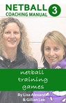 Netball Coaching Manual 3 - Netball Training Games - Lisa Alexander ; Gillian Lee - 9780648234005