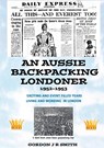 An Aussie Backpacking Londoner 1952-1953 - Gordon Smith - 9780648539032