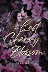 The Last Cherry Blossom - Jen Kingsford ; Isla Ash - 9780648604297