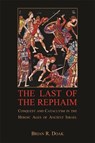 The Last of the Rephaim - Brian R. Doak - 9780674066731