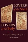 Lovers of the Soul, Lovers of the Body - Svetla Slaveva-Griffin ; Ilaria L. E. Ramelli - 9780674241329