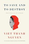 To Save and to Destroy - Viet Thanh Nguyen - 9780674298170