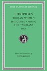 Trojan Women. Iphigenia among the Taurians. Ion - Euripides - 9780674995741