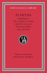 Amphitryon. The Comedy of Asses. The Pot of Gold. The Two Bacchises. The Captives - Titus Maccius Plautus - 9780674996533
