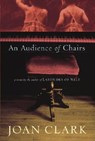 An Audience of Chairs - Joan Clark - 9780676976557