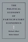 The Political Economy of Participatory Economics - Michael Albert ; Robin Hahnel - 9780691003849