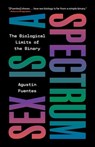 Sex Is a Spectrum - Agustin Fuentes - 9780691253251
