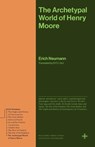 The Archetypal World of Henry Moore - Erich Neumann - 9780691279251