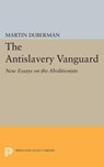 The Antislavery Vanguard - Martin B. Duberman - 9780691622712