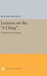 Lectures on the "I Ching" - Richard Wilhelm - 9780691638171