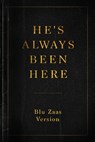 He's Always Been Here - Blu Zaas - 9780692103951