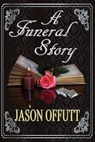 A Funeral Story - OFFUTT,  Jason - 9780692350072
