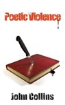 Poetic Violence - COLLINS,  John - 9780692455029