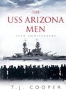 The USS Arizona Men - T J Cooper - 9780692634806