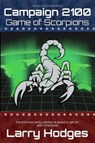 Campaign 2100: Game of Scorpions - Larry Hodges - 9780692657485