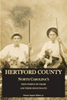 Hertford County, North Carolina's Free People of Color and Their Descendants - Warren Eugene Milteer Jr - 9780692722985