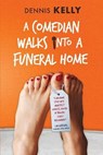 A Comedian Walks Into A Funeral Home - KELLY,  Dennis - 9780692845486