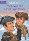 What Was the Lewis and Clark Expedition? - Judith St. George ; Who HQ - 9780698187238