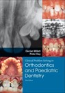 Clinical Problem Solving in Dentistry: Orthodontics and Paediatric Dentistry - Declan Millett ; Peter Day - 9780702058363
