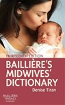 Bailliere's Midwives' Dictionary - TIRAN,  Denise (Chief Executive Office/Education Director, Expectancy, London; Visiting Professor, Qingdao Huikang School of Nursing, Shanghai, China) - 9780702069062