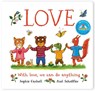 Love: A book about love and kindness from Axel Scheffler, the illustrator of The Gruffalo - Sophie Cashell - 9780702343841
