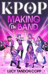 K-pop: Making the Band - Lucy Tandon Copp - 9780702350726