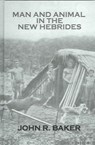 Man and Animal In New Hebrides - John R. Baker - 9780710309785