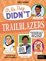 Trailblazers: Fascinating Facts You Never Knew about Amazing Trailblazers! - Eric Huang - 9780711292932