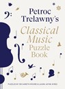 Petroc Trelawny's Classical Music Puzzle Book - Petroc Trelawny ; Dr. Gareth Moore ; Laura Jayne Ayres - 9780711294677