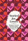 Stories for Lovers - Margaret Atwood ; Amy Bloom ; Virginia Woolf ; E.M. Delafield - 9780712355537