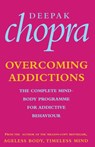 Overcoming Addictions - Dr Deepak Chopra - 9780712601122