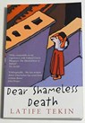 Tekin, L: Dear Shameless Death - Latife Tekin - 9780714530543