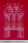 Towards the Conservation and Restoration of Historic Organs -  - 9780715175866