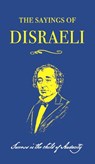 The Sayings of Benjamin Disraeli - Benjamin Disraeli - 9780715653869