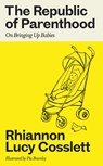 The Republic of Parenthood - Rhiannon Lucy Cosslett - 9780715655856