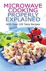 Microwave Cooking Properly Explained - Annette Yates - 9780716022381