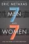 Seven Men and Seven Women - Eric Metaxas - 9780718088910