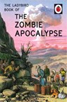 The Ladybird Book of the Zombie Apocalypse - Jason Hazeley ; Joel Morris - 9780718184452