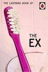 The Ladybird Book of the Ex - Jason Hazeley ; Joel Morris - 9780718188665