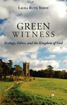 Green Witness - Laura Ruth Yordy - 9780718892210