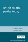 British Political Parties Today - Robert Garner ; Richard Kelly - 9780719051050