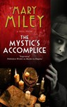 The Mystic's Accomplice - Mary Miley - 9780727850423