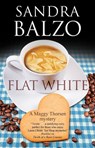 Flat White - Sandra Balzo - 9780727890573
