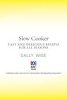 Slow Cooker: Easy and Delicious Recipes for All Seasons - Sally Wise - 9780730494362