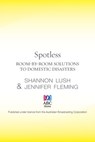 Spotless: Room-by-Room Solutions to Domestic Disasters - Shannon Lush ; Jennifer Fleming - 9780730495918