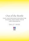 Out of the Bottle: Easy and Delicious Recipes for Making and Using Your Own Preserves - Sally Wise - 9780730496144