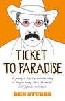 Ticket to Paradise: A Journey to Find the Australian Colony in Paraguay Among Nazis, Mennonites and Japanese Beekeepers - Ben Stubbs - 9780730497387