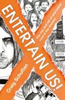 Entertain Us: The Rise and Fall of Alternative Rock in the Nineties - Craig Schuftan - 9780730497561